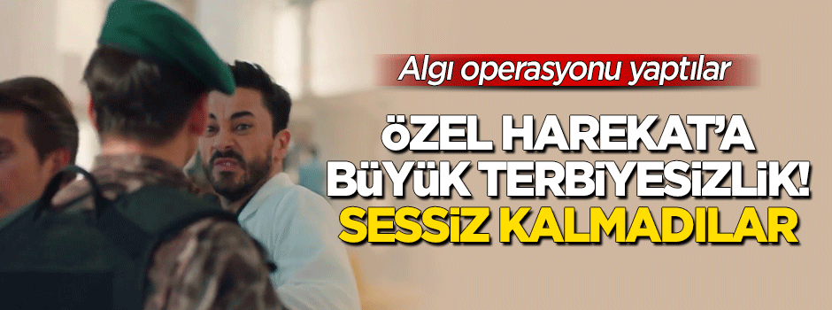 Özel Harekat'a büyük terbiyesizlik!