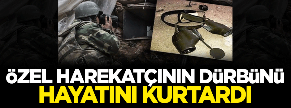 Özel harekatçının dürbünü hayatını kurtardı