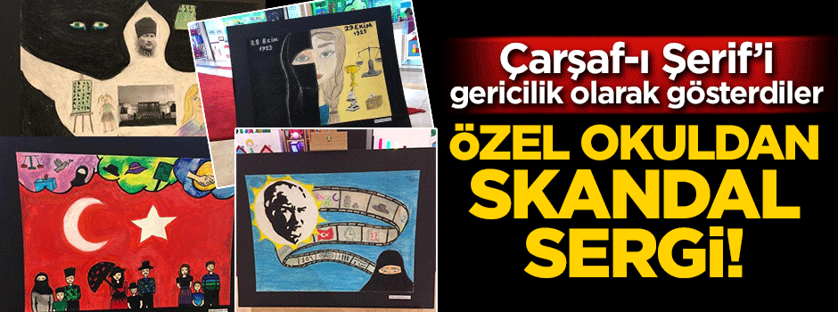 Özel okuldan skandal sergi!