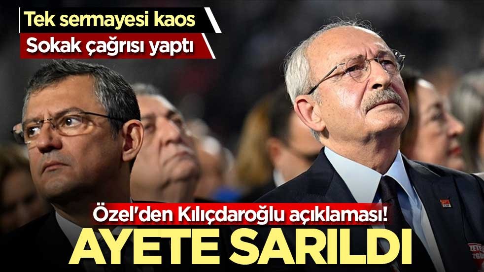 Özel'den Kılıçdaroğlu açıklaması! Ayete sarıldı