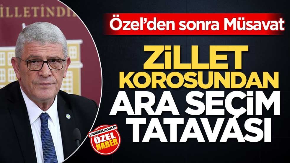 Özel’den sonra Müsavat! Zillet korosundan ara seçim tatavası