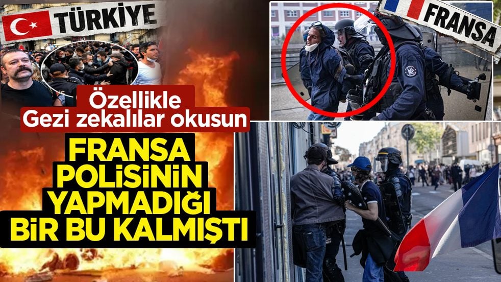 Özellikle Gezi zekalılar okusun! Fransa polisinin yapmadığı bir bu kalmıştı