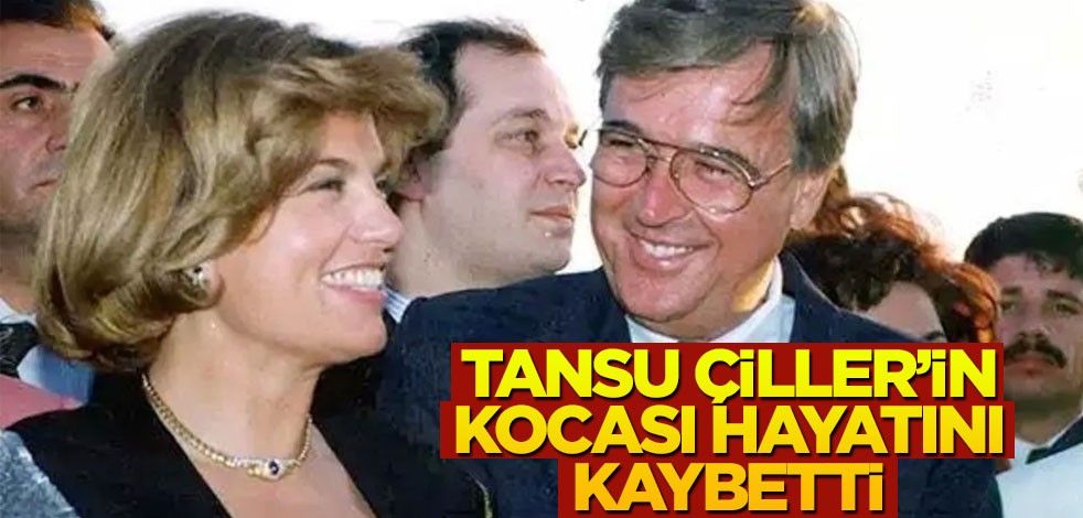 Özer Çiller hayatını kaybetti