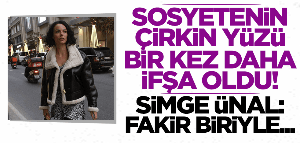 Özge Ulusoy'un ardından Simge Ünal'dan da skandal sözler: Fakir biriyle...