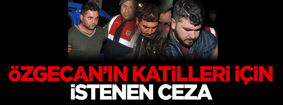 Özgecan Aslan'ın katilleri için istenen ceza