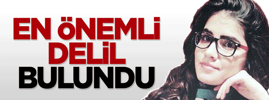 Özgecan cinayetinde en önemli delil bulundu