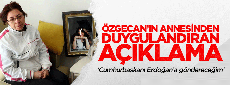 Özgecan'ın annesi Erdoğan'a beyaz başörtüsü gönderecek