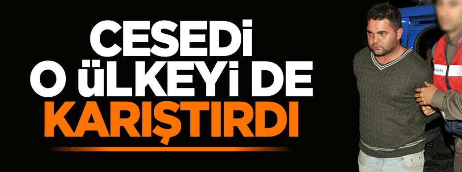 Özgecan'ın katili o ülkede de kriz çıktı