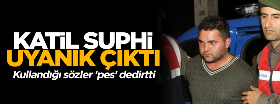 Özgecan'ın katili Suphi kurnaz çıktı