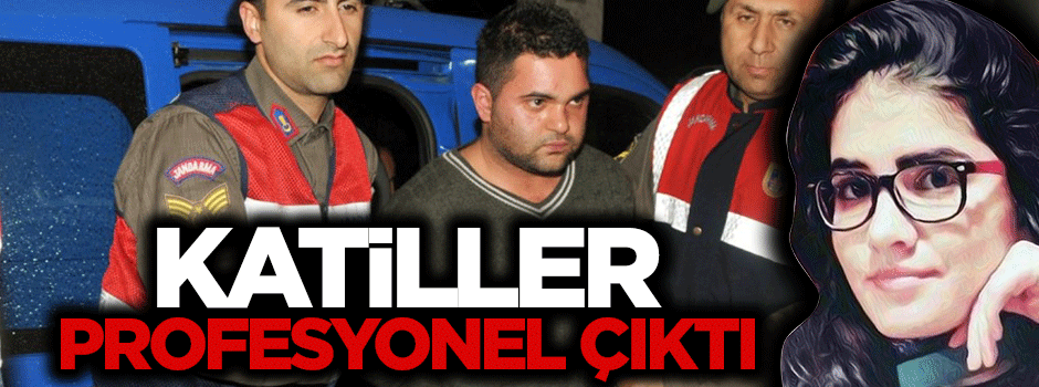 Özgecan'ın katilleri profesyonel çıktı