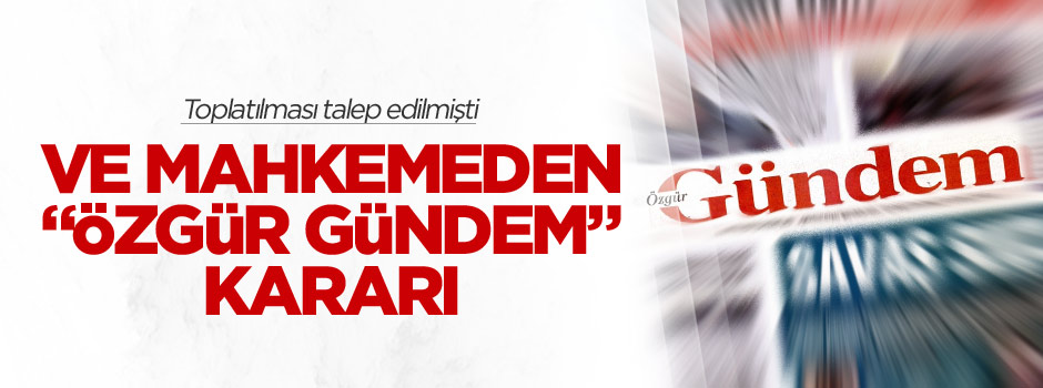 Özgür Gündem gazetesi hakkında toplatma kararı