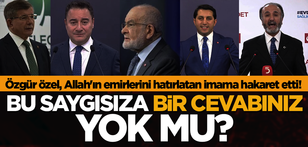 Özgür Özel, Allah'ın emirlerini hatırlatan imama hakaret etti! Bu saygısıza bir cevabınız yok mu?