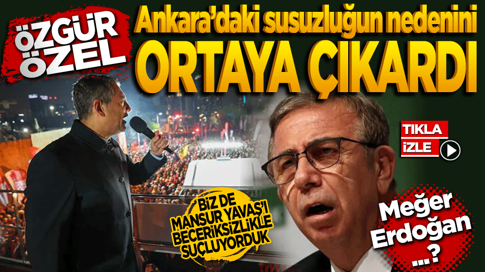 Özgür Özel Ankara’daki susuzluğun nedenini ortaya çıkardı! Meğer Erdoğan…
