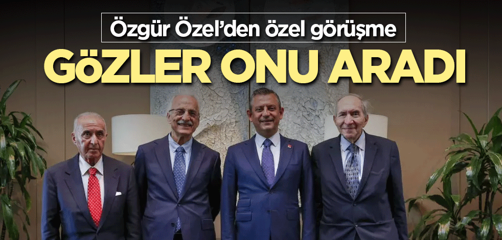 Özgür Özel, CHP'nin eski genel başkanlarıyla görüştü! Karede bir kişi eksikti