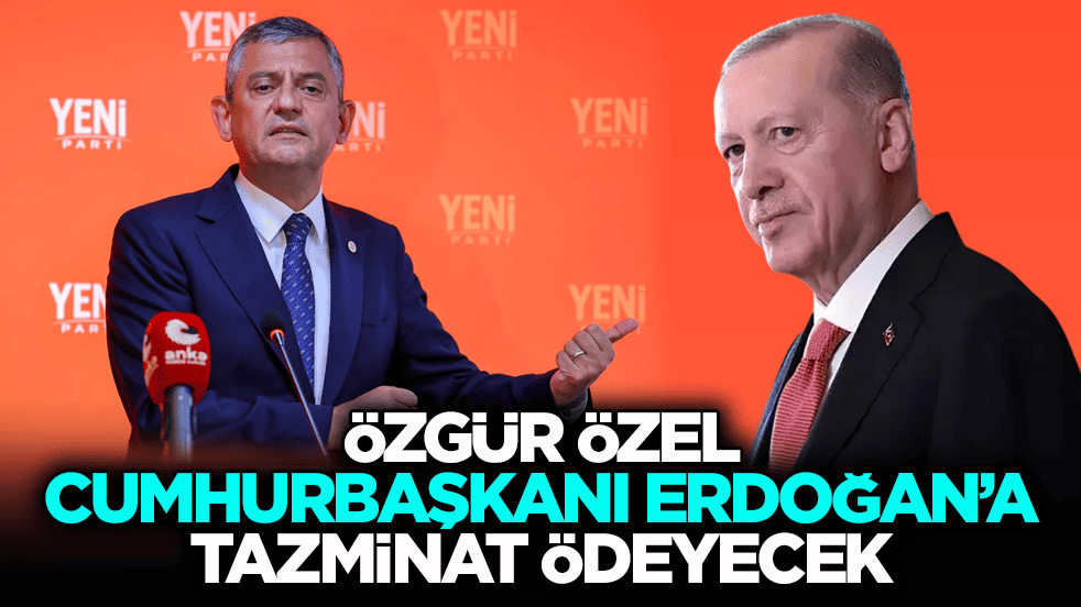 Özgür Özel, Cumhurbaşkanı Erdoğan’a tazminat ödeyecek
