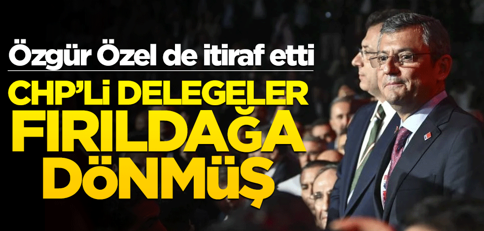 Özgür Özel de itiraf etti! CHP’li delegeler fırıldağa dönmüş