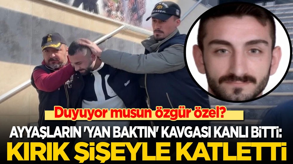 Özgür Özel duyuyor musun? Ayyaşların 'yan baktın' kavgası kanlı bitti: Kırık şişeyle katletti
