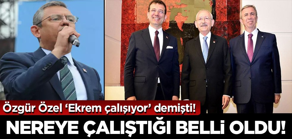 Özgür Özel 'Ekrem çalışıyor' demişti! İmamoğlu'nun nereye çalıştığı belli oldu