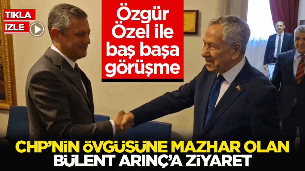  Özgür Özel ile baş başa görüşme! CHP’nin övgüsüne mazhar olan Bülent Arınç’a ziyaret