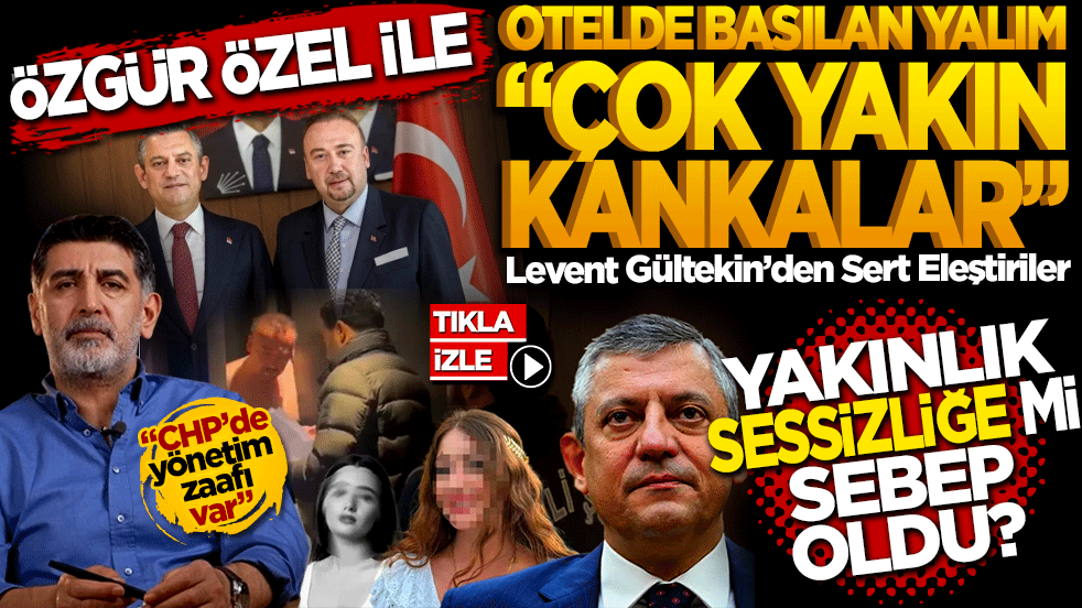 Özgür Özel ile Özkan Yalım çok yakın kankalar! Gazeteci Levent Gültekin’den Özgür Özel’e Sert Eleştiriler