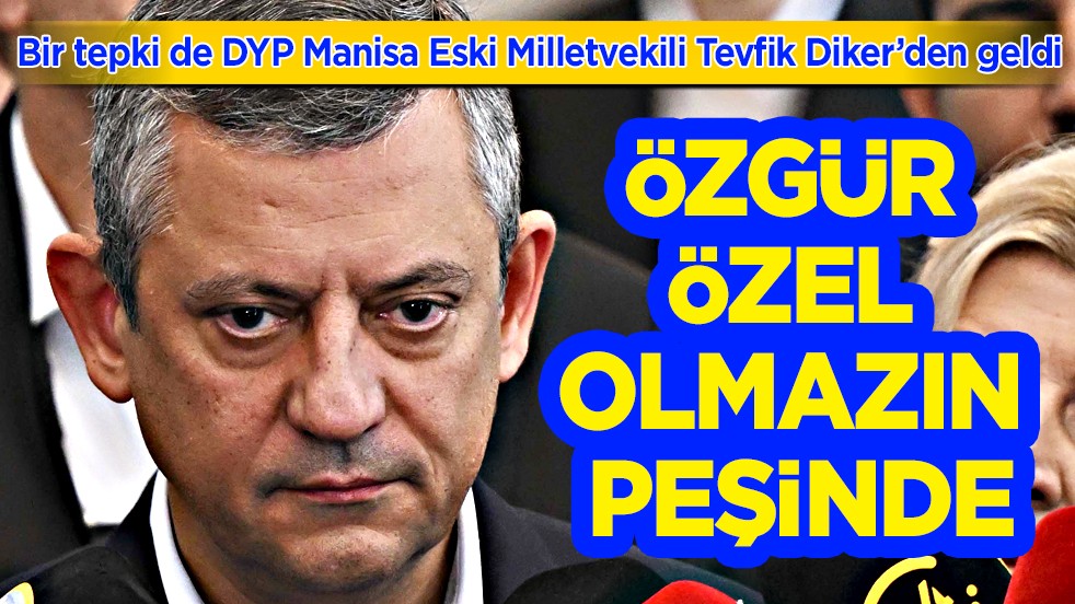Özgür Özel, olmazın peşinde! Tevfik Diker'den tepki geldi! Rüşvetçi, hırsız ve tacizcileri atmak yerine...
