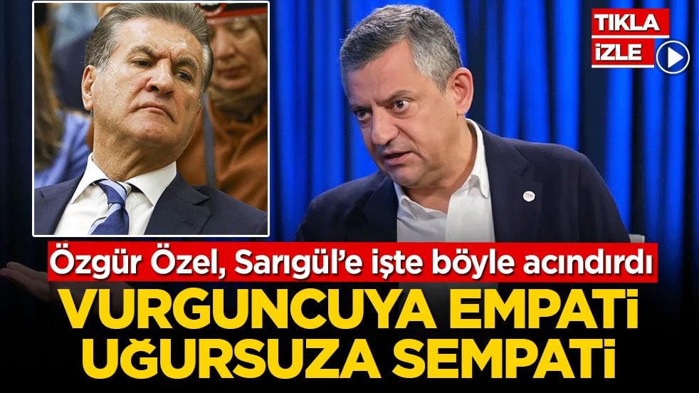 Özgür Özel, Sarıgül’e işte böyle acındırdı! Vurguncuya empati uğursuza sempati!