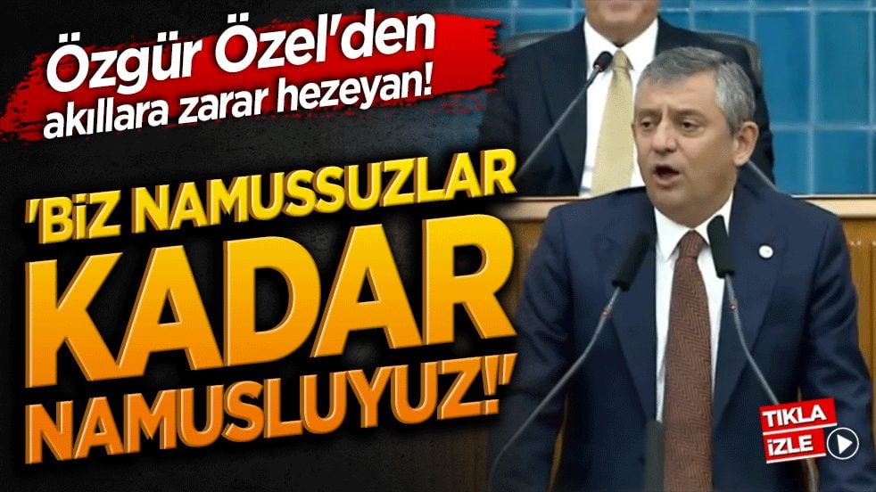 Özgür Özel'den akıllara zarar hezeyan! 'Biz namussuzlar kadar namusluyuz!'