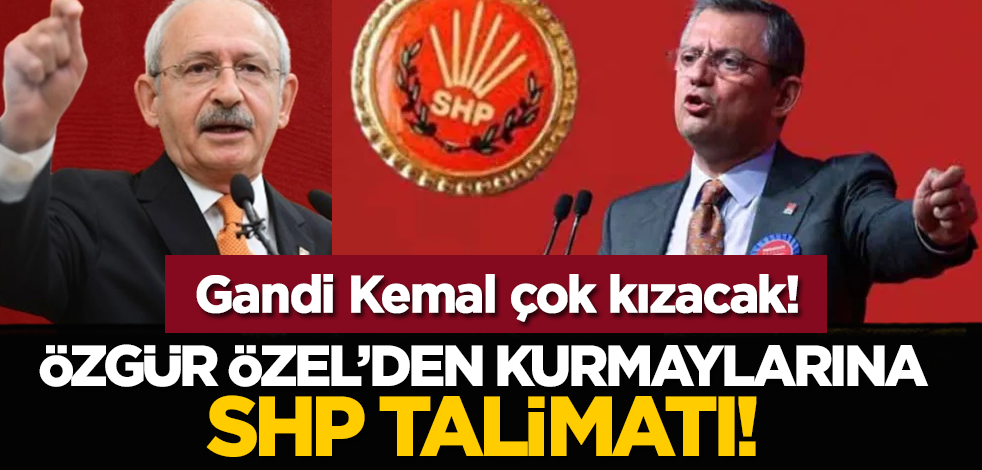 Özgür Özel’den kurmaylarına SHP talimatı!