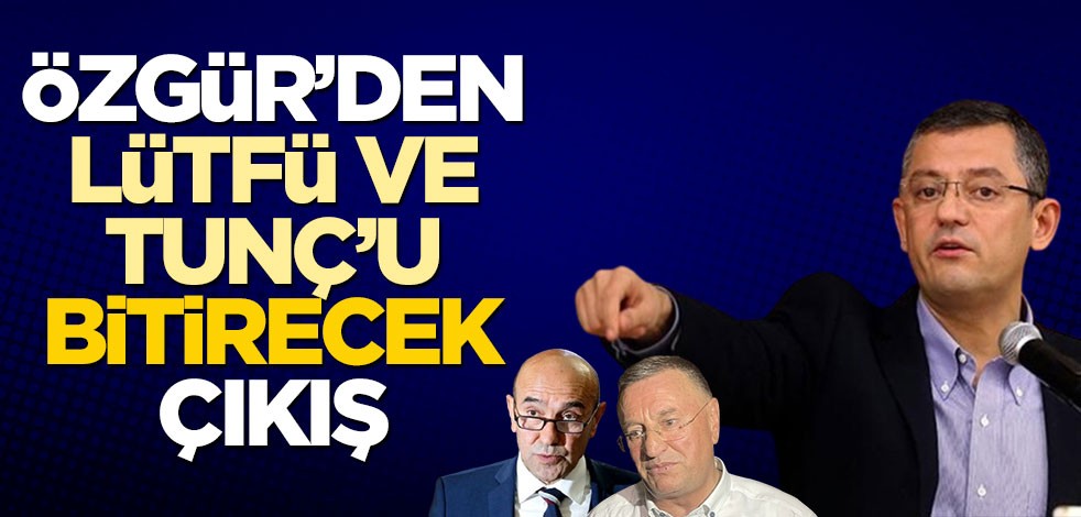 Özgür Özel'den Tunç Soyer ve Lütfü Savaş'ı bitirecek açıklama