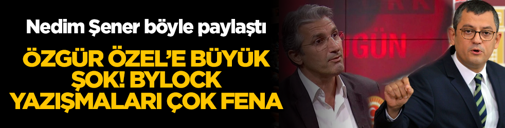 Özgür Özel'e büyük şok! ByLock yazışmaları çok fena! Nedim Şener böyle paylaştı