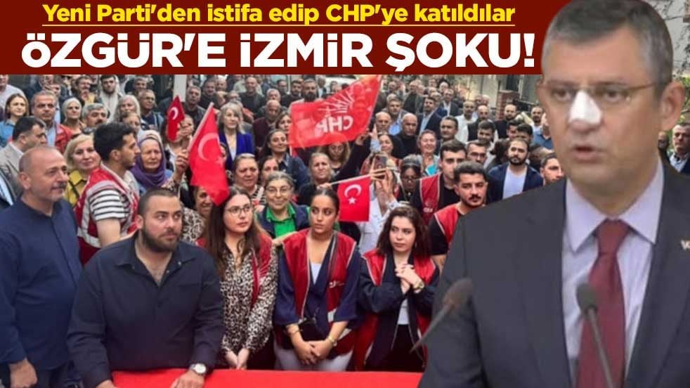 Özgür Özel'e İzmir şoku! Yeni Parti'den istifa edip CHP'ye katıldılar
