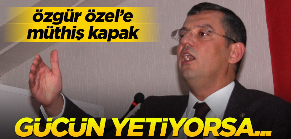 Özgür Özel’e müthiş kapak! "Eğer gücün yetiyorsa…"