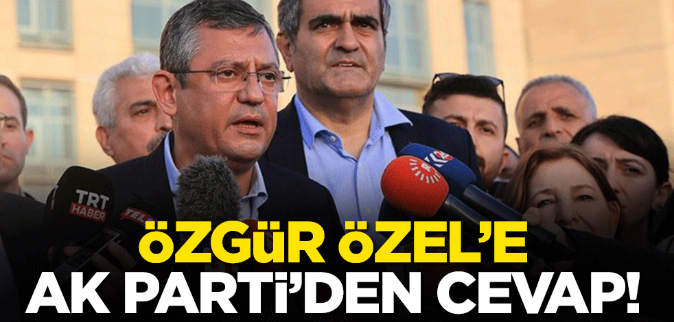 Özgür Özel'in alçak sözlerine AK Parti'den sert cevap!
