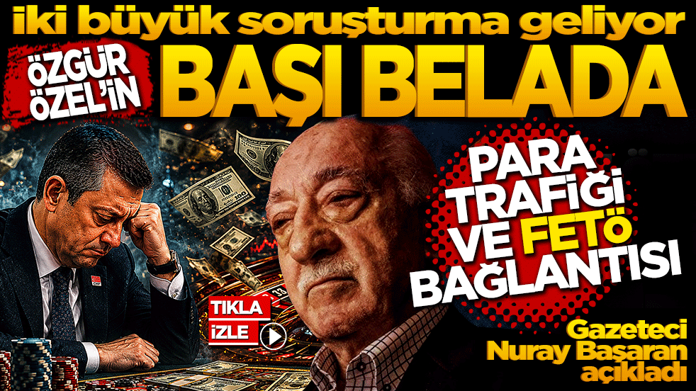 Özgür Özel'in başı belada! İki büyük soruşturma geliyor: Para Trafiği ve FETÖ bağlantısı