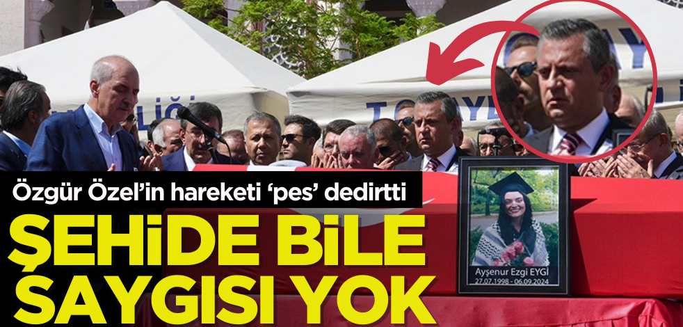 Özgür Özel’in hareketi ‘pes’ dedirtti! Şehide bile saygısı yok…