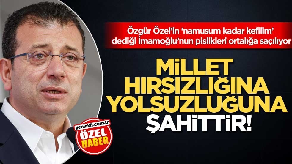 Özgür Özel’in ‘namusum kadar kefilim’ dediği İmamoğlu’nun pislikleri ortalığa saçılıyor!