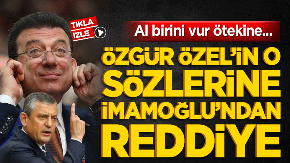 Özgür Özel’in o sözlerine İmamoğlu’ndan reddiye