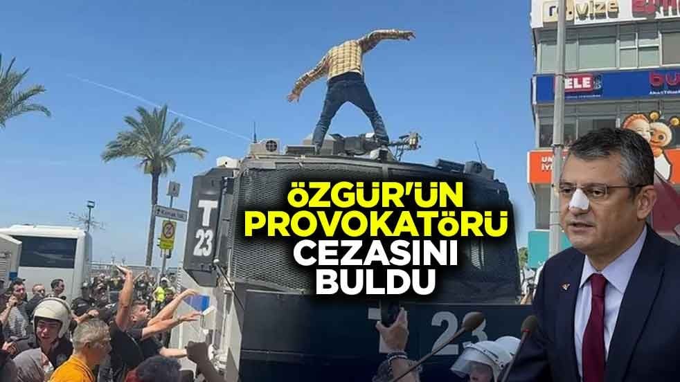 Özgür'ün provokatörü cezasını buldu