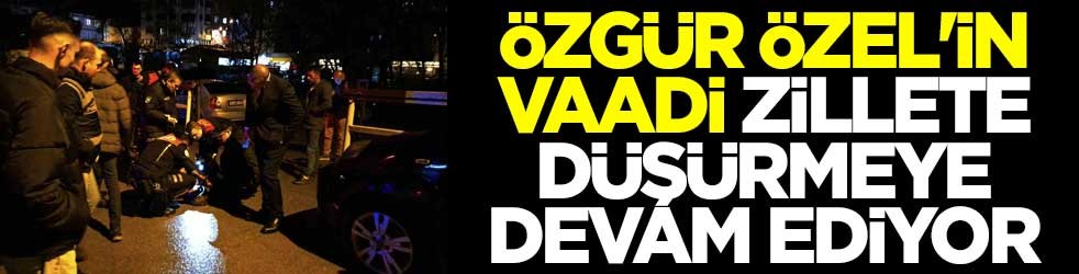 Özgür Özel'in vaadi zillete düşürmeye devam ediyor