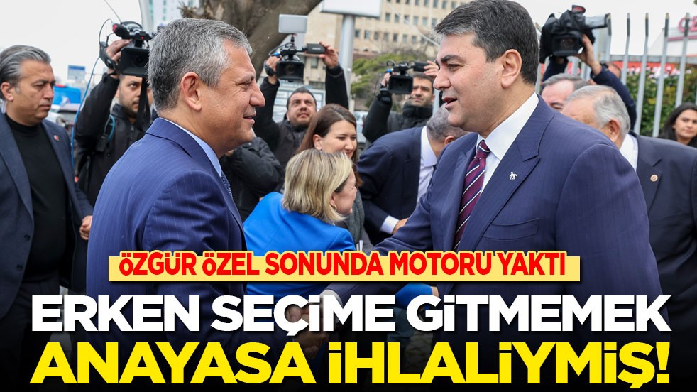 Özgür sonunda motoru yaktı: Erken seçim istememek anayasa ihlaliymiş!