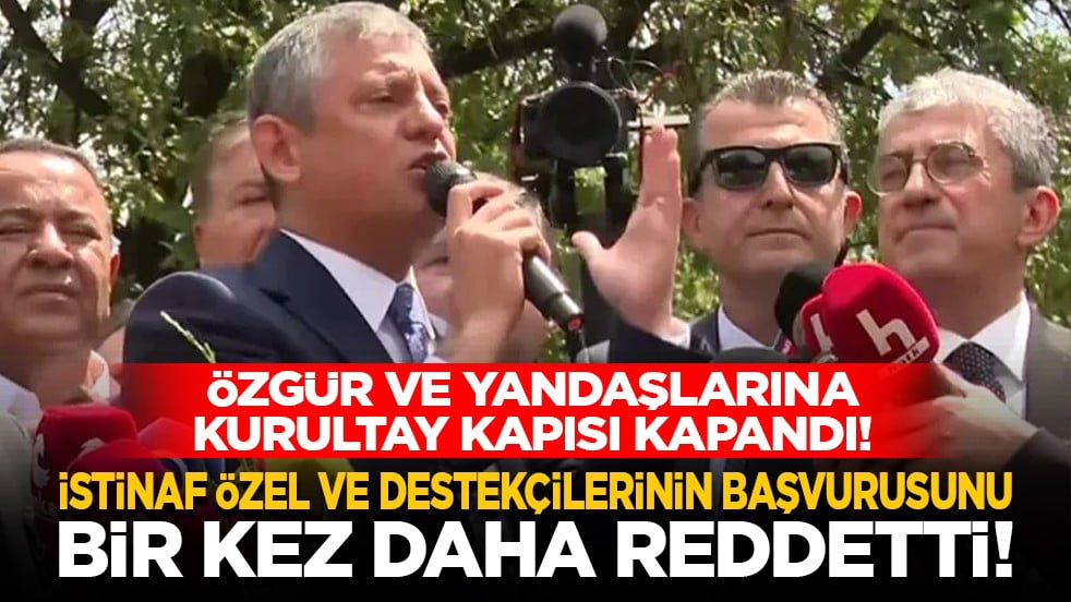Özgür ve yandaşlarına kurultay kapısı kapandı! İstinaf Özel ve destekçilerinin başvurusunu bir kez daha reddetti!