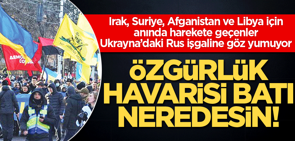 Özgürlük havarisi Batı neredesin!