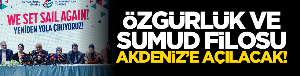 Özgürlük ve Sumud Filosu Akdeniz’e açılacak!