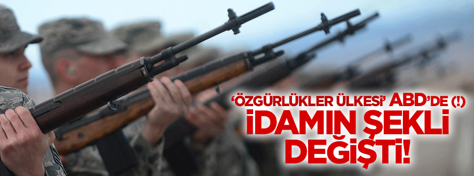 'Özgürlükler ülkesi' ABD'de (!) idam cezasının şekli değişti
