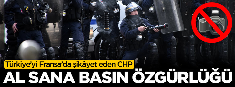 Özgürlükler ülkesi Fransa'dan "al sana basın özgürlüğü!"