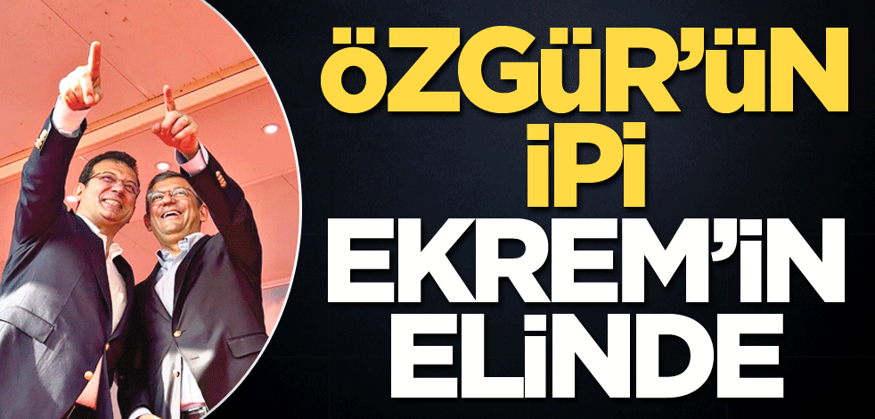 Özgür’ün ipi Ekrem’in elinde