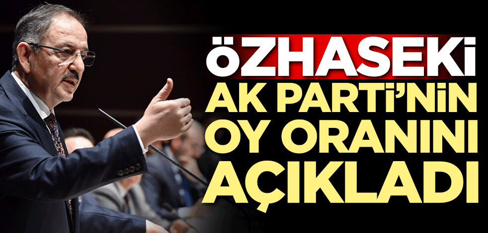 Özhaseki AK Parti'nin oy oranını açıkladı