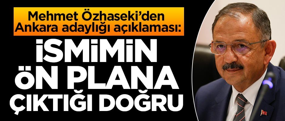 Özhaseki'den Ankara adaylığı açıklaması!