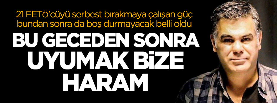 Özışık: 16 Nisan'a kadar uyumak bize haram