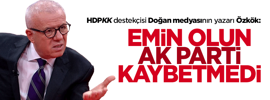 Özkök: Emin olun AKP kaybetmedi